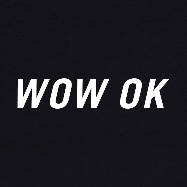 Wow OK by PersonShirts